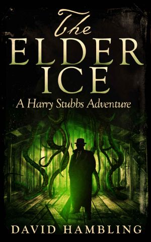 [Harry Stubbs 01] • The Elder Ice · A Harry Stubbs Adventure